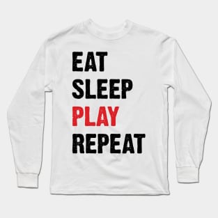 Eat Sleep Play Repeat v2 Long Sleeve T-Shirt